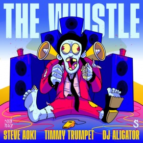 STEVE AOKI X TIMMY TRUMPET X DJ ALIGATOR - THE WHISTLE